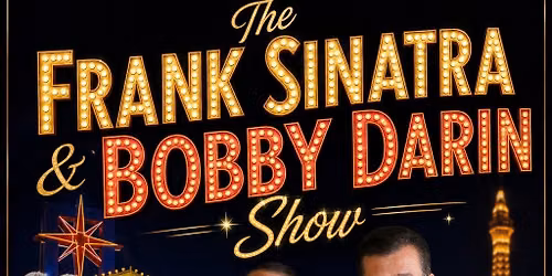 THE FRANK SINATRA & BOBBY DARIN SHOW with a SURPRISE GUEST!!!!!