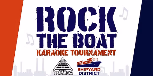 The Tracks | Rock The Boat Karaoke Tournament Presented By Shipyard District, Inc.