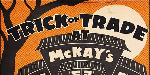 Trick or Trade at McKAY's