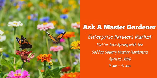 Ask A Master Gardener - Enterprise Farmers Market - Flutter into Spring with the Master Gardeners!