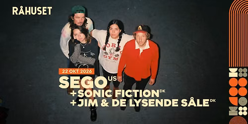 The Bowery Room pr\u00e6senterer: Sego (US) + Sonic Fiction + Jim & De Lysende S\u00e5le | R\u00e5huset