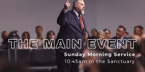 The Main Event - Sunday Morning Service