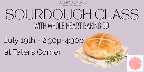 Sourdough Making Class with Whole Heart Baking Co. - SOLD OUT