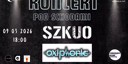 Chorzowska Scena Alternatywna w Scenie pod Schodami - Koncert pod Schodami SZKUO i OXIPHONIC