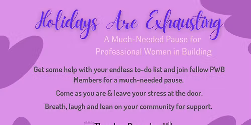 PWB - Holidays Are Exhausting (Professional Women in Building)