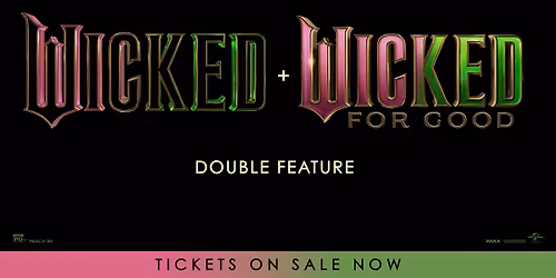 Wicked + Wicked For Good Double Feature