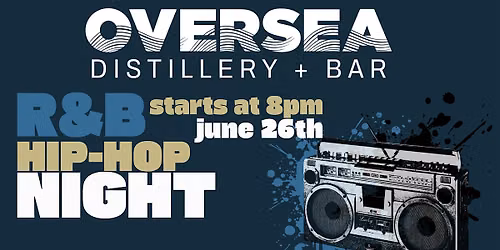 R&B\/ HIP-HOP NIGHT at Oversea Distillery