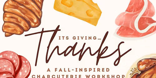 It\u2019s Giving\u2026..Thanks \ud83c\udf41 A Fall-Inspired Charcuterie Workshop