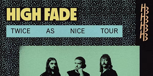 7\/21- High Fade: Twice as Nice Tour