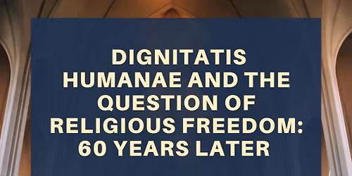 Dignitatis Humanae and the Question of Religious Freedom
