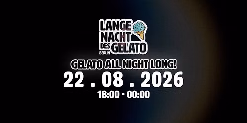 Lange nacht des Gelato - Berlin 22.08.26