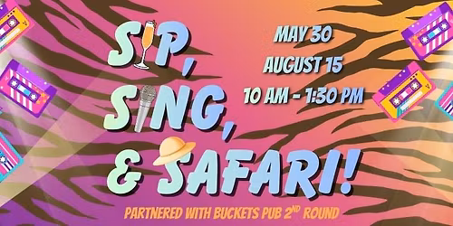 Sip, Sing, & Safari