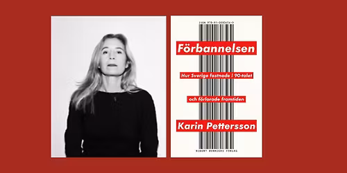Karin Pettersson om F\u00f6rbannelsen \u2013 Hur Sverige fastnade i 90-talet och f\u00f6rlorade framtiden