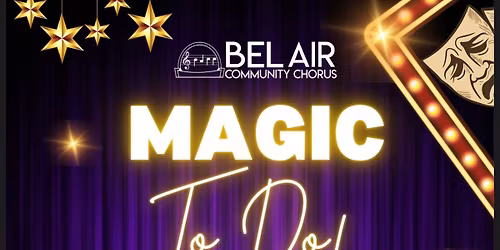 Bel Air Community Chorus presents Magic to Do! (Indoor)