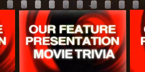 Our Feature Presentation Movie Trivia