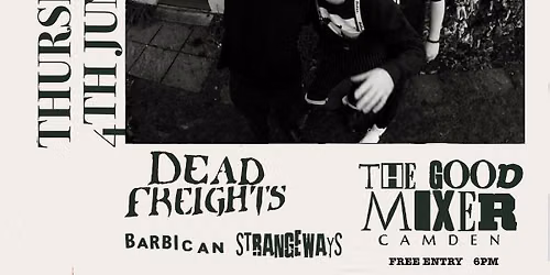 Dead Freights \/\/ Barbican \/\/ Strangways @ The Good Mixer - Camden