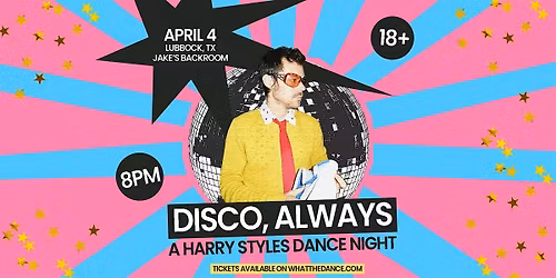 DISCO, ALWAYS: A HARRY STYLES DANCE NIGHT - LUBBOCK (18+)