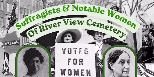 Suffragists & Notable Women of River View Cemetery Tour