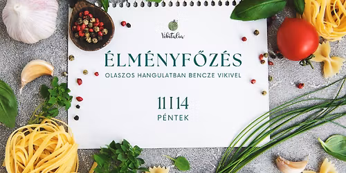 \u00c9lm\u00e9nyf\u0151z\u00e9s olaszos hangulatban Bencze Vikivel