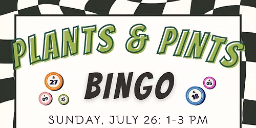 July Plants & Pints Bingo (SOLD OUT)