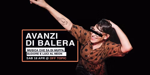 AVANZI DI BALERA - Sab 18 Apr @OFF TOPIC