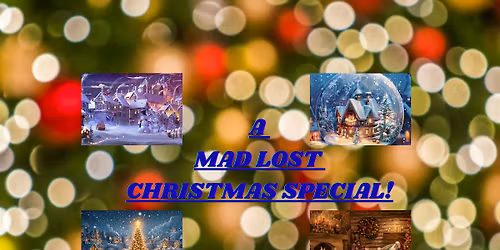 A Mad Lost Christmas Special!
