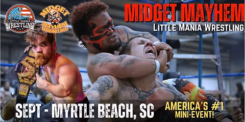 Myrtle Beach SC - Midget Mayhem \/ Little Mania Mini Wrestling! (Ages  21+)