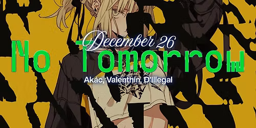 NO TOMORROW: Ak\u00e1c, Valenthin, D'Illegal