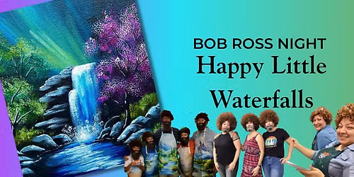 BOB ROSS Night: Happy Lil Waterfalls! Class *FOOD TRUCK OPEN*