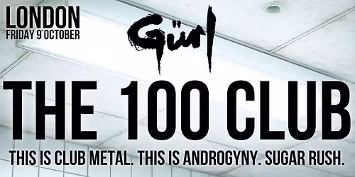 G\u00fcrl - LIVE AT THE 100 CLUB - London - Fri 09\/10\/2026
