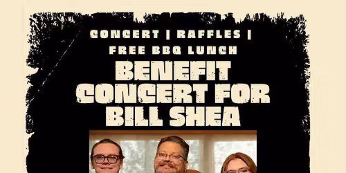 Benefit Concert for Bill Shea and his family