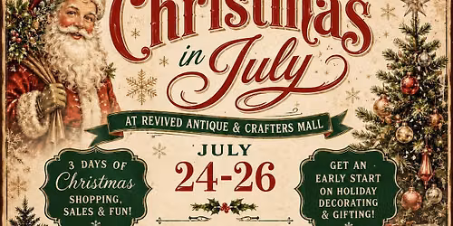 \ud83c\udf84 Christmas in July at Revived Antique & Crafters Mall \ud83c\udf84