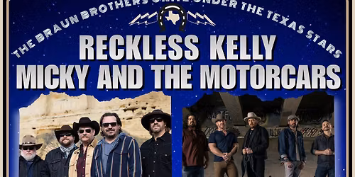 7\/18 - Reckless Kelly + Micky and The Motorcars