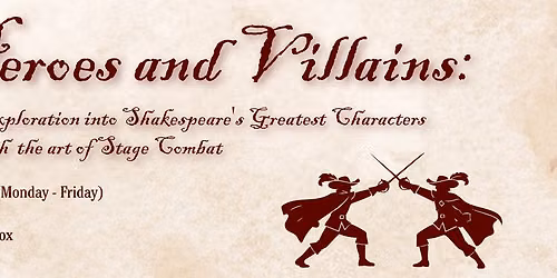 Heroes and Villains: An Exploration into Shakespeare's Greatest Characters Through Stage Combat