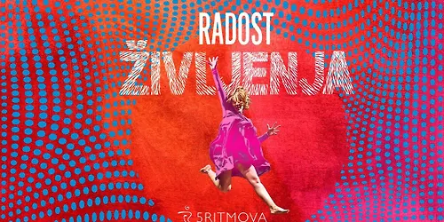 "THE JOY OF BEING ALIVE" - "RADOST ŽIVLJENJA"