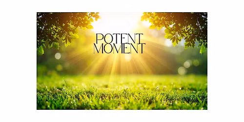 Potent Moment: a seasonal day of mindfulness and reflection