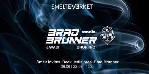 Smelt invites. Deck Jedis pres. Brad Brunner