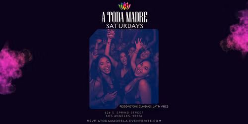 A Toda Madre Saturdays (Reggaeton + Latin Vibes) DTLA
