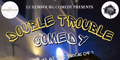 DOUBLE TROUBLE COMEDY
