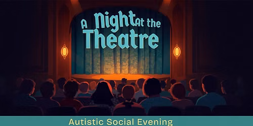 Autistic Social Evening - Free Dinner & Show - Good Company