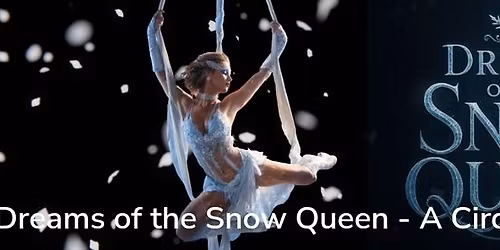 Dreams of the Snow Queen - A Cirque Christmas Spectacular