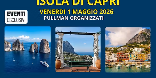 Isola di Capri \ud83c\udfdd\ufe0f "Venerd\u00ec 1 Maggio 2026" \ud83d\ude8c Pullman Organizzati