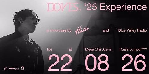 DOVES, '25 EXPERIENCE, a showcase by HINDIA & Blue Valley Radio