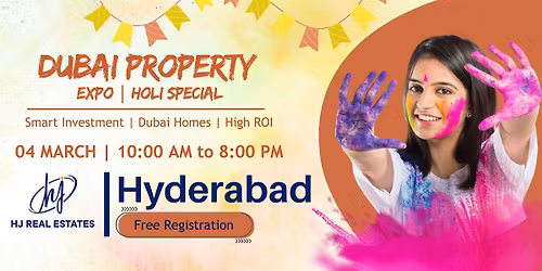 Dubai Property Expo \u2013 Holi Special | Hyderabad