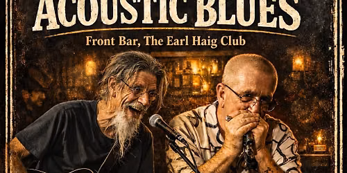 Dave & Tony\u2019s Night of Acoustic Blues at The Earl Haig Club Bar