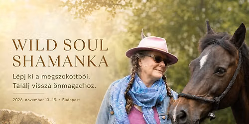 Wild Soul Shamanka \u2013 \u00d6nismereti \u00e9s s\u00e1m\u00e1ni h\u00e9tv\u00e9ge Budapesten