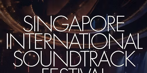 Singapore International Soundtrack Festival 2025 - Creating Movie Magic
