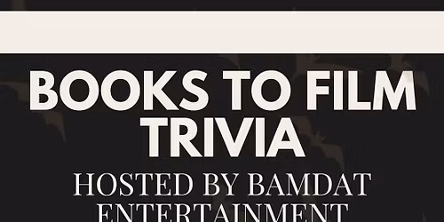 Books to Film Trivia Hosted by BAMDAT Entertainment