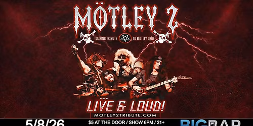 M\u00f6tley 2 at BIGBAR 6-10PM!
