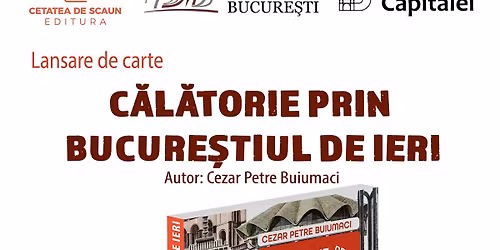 Lansare de carte \u201eC\u0103l\u0103torie prin Bucure\u0219tiul de ieri\u201d - Biblioteca Metropolitan\u0103